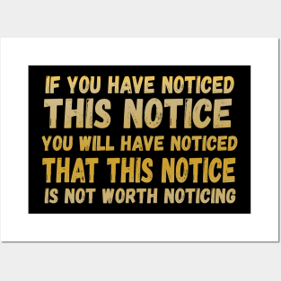 If You Have Noticed This Notice You Will Have Noticed That This Notice Is Not Worth Noticing Posters and Art